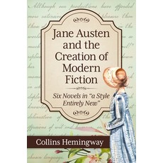 (英文圖書) Jane Austen and the Creation of Modern Fiction: Six Novels in a Style Entirely New 平裝版, McFarland & Company, 英文