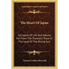 (英文圖書) The Heart of Japan: Glimpses of Life and Nature Far from the Travelers' Track in the Land of... 平裝版, Kessinger Publishing, 英文