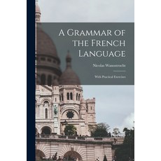 (英文圖書) A Grammar of the French Language: With Practical Exercises 平裝版, Legare Street Press, 英文