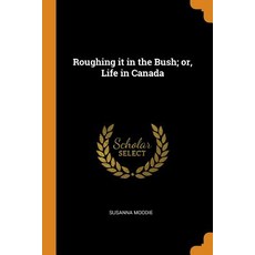 (英文圖書) Roughing it in the Bush; or Life in Canada 平裝版, Franklin Classics, 英文
