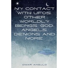 (英文圖書) My Contact With UFOs Other Worldly Beings God Angels Demons & More!: The Book of O: Part 2 平裝版, Independently Published, 英文