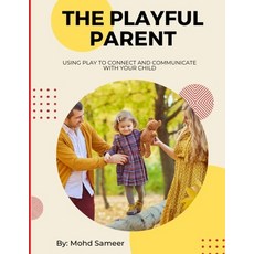(英文圖書) The Playful Parent: Using Play to Connect and Communicate with Your Child 平裝版, Independently Published, 英文