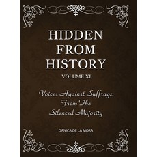 (英文圖書) Hidden From History Volume 11: Voices Against Suffrage from the Silenced Majority 精裝版, Timeless Treasures, 英文