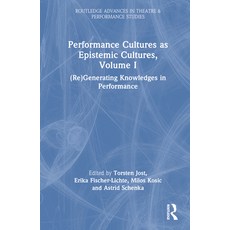 (英文圖書) Performance Cultures as Epistemic Cultures Volume I: (Re)Generating Knowledges in Performance 精裝版, Routledge, 英文