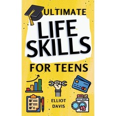 (英文圖書) Ultimate Life Skills for Teens: Essentials for Real-World Success in Money Coo... 精裝版, Elliot Davis, 英文