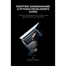 (英文圖書) Crafting Ransomware: A Python Developer's Guide: Developing and Testing Ransomw... 平裝版, Sachin Chavan, 英文