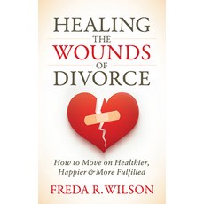 (英文圖書) Healing the Wounds of Divorce: How to Move on Healthier Happier and More Fulfilled 平裝版, Morgan James Publishing, 英文