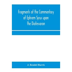 (英文圖書) Fragments of the commentary of Ephrem Syrus upon the Diatessaron 平裝版, Alpha Edition, 英文