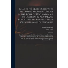 (英文圖書) Killing No Murder. Proving 'tis Lawful and Meritorious in the Sight of God and Man to Destro... 平裝版, Legare Street Press, 英文