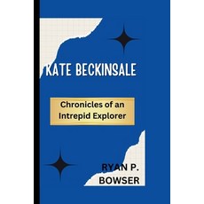 (英文圖書) Kate Beckinsale: Chronicles of an Intrepid Explorer 平裝版, Independently Published, 英文