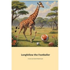 (英文圖書)Longfellow the Footballer: The Young Giraffe's Journey to Football Glory 平裝版, Independently Published, 英文