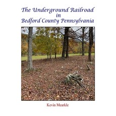 (英文圖書) The Underground Railroad in Bedford County Pennsylvania 精裝版, Kevin Mearkle, 英文