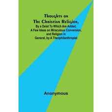 (英文圖書) Thoughts on the Christian Religion By a Deist To Which Are Added a Few Ideas on Miraculous ... 平裝版, Alpha Edition, 英文
