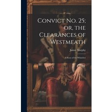 (英文圖書) Convict No. 25; or the Clearances of Westmeath: A Story of the Whitefeet 精裝版, Legare Street Press, 英文