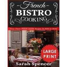 (英文圖書) French Bistro Cooking ***Large Print Edition***: Easy Classic French Cuisine Recipes to Make ... 平裝版, Independently Published, 英文