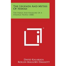 (英文圖書)The Legends and Myths of Hawaii: The Fables and Folklore of a Strange People (1888) 平裝版, Literary Licensing, LLC, 英文