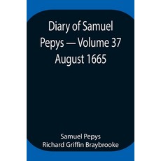 (英文圖書) Diary of Samuel Pepys - Volume 37: August 1665 平裝版, Alpha Edition, 英文