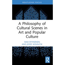(英文圖書) A Philosophy of Cultural Scenes in Art and Popular Culture 平裝版, Routledge, 英文