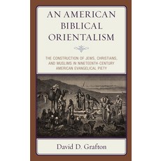 An American Biblical Orientalism: The Construction of Jews Christians and Muslims in Nineteenth-Ce... 精裝版, Fortress Academic, 英文