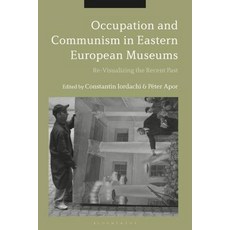 Occupation and Communism in Eastern European Museums: Re-Visualizing the Recent Past 精裝版, Bloomsbury Academic, 英文