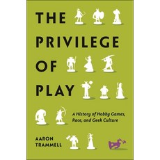 (英文圖書) The Privilege of Play: A History of Hobby Games Race and Geek Culture 精裝版, New York University Press, 英文