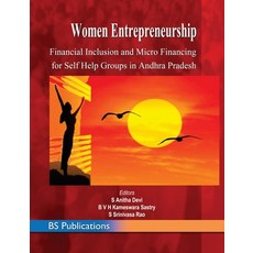 Women Entrepreneurship: Financial Inclusion and Micro Financing for Self Help Groups in Andhra Pradesh 精裝版, BS Publications, 英文