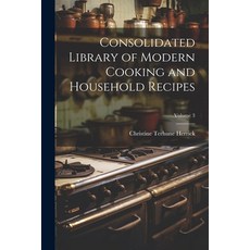 (英文圖書) Consolidated Library of Modern Cooking and Household Recipes; Volume 3 平裝版, Legare Street Press, 英文