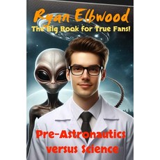 (英文圖書) Pre-Astronautics versus Science: The Big Book fot True Fans! 平裝版, Elbwood Verlag, 英文