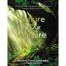 (英文圖書) Nature Is Our Nurture: A Picture Book of Empowering Life Lessons for the Child... 平裝版, Archway Publishing, 英文