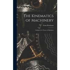 (英文圖書) The Kinematics of Machinery: Outlines of a Theory of Machines 精裝版, Legare Street Press, 英文