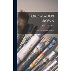 (英文圖書) Ford Madox Brown: A Record of his Life and Work 精裝版, Legare Street Press, 英文