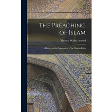 (英文圖書) The Preaching of Islam: A History of the Propagation of the Muslim Faith 精裝版, Legare Street Press, 英文