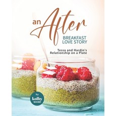 (英文圖書) An AFTER Breakfast Love Story: Tessa and Hardin's Relationship on a Plate 平裝版, Independently Published, 英文