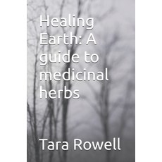 (英文圖書) Healing Earth: A guide to medicinal herbs 平裝版, Independently Published, 英文