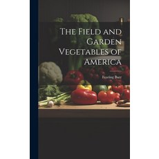 (英文圖書) The Field and Garden Vegetables of America 精裝版, Legare Street Press, 英文