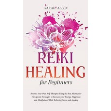 (英文圖書) Reiki Healing for beginners: Become Your Own Self-Therapist Using the Best Alternative Therap... 精裝版, Sarah Allen, 英文