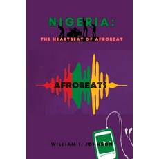 (英文圖書) Nigeria: The Heartbeat of Afrobeat 平裝版, Independently Published, 英文