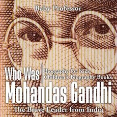 (英文圖書)Who Was Mohandas Gandhi: The Brave Leader from India - Biography for Kids Childr... 平裝版, Baby Professor, 英文