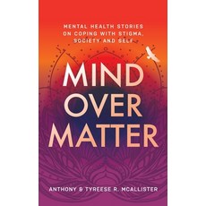(英文圖書) Mind Over Matter: Mental Health Stories on Coping with Stigma Society and Self 平裝版, Purposely Created Publishin..., 英文