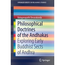 (英文圖書) Philosophical Doctrines of the Andhakas: Exploring Early Buddhist Sects of Andhra 平裝版, Springer, 英文
