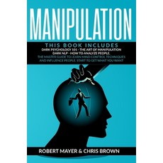 Manipulation: This Book Includes: Dark Psychology 101 The Art of Manipulation Dark NLP How to Ana... 平裝版, Flower Books Ltd, 英文