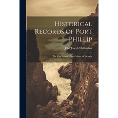 (英文圖書) Historical Records of Port Phillip: The First Annals of the Colony of Victoria 平裝版, Legare Street Press, 英文