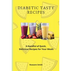 (英文圖書) Diabetic Tasty Recipes: A Handful of Quick Delicious Recipes for Your Meals 平裝版, Roseann Smith, 英文
