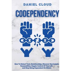 Codependency: : How to Detect Toxic Relationship Discover Narcissistic Personalities Regain Contro... 平裝版, Daniel Cloud, 英文