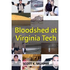 Bloodshed at Virginia Tech 平裝版, Createspace Independent Publishing Platform, 英文