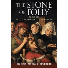 (英文圖書) The Stone of Folly: Glimpses into the History of Madness 平裝版, Crux Publishing Ltd, 英文