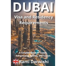(英文圖書) Dubai Visa and Residency Requirements: A Complete Guide for Expats Entrepreneu... 平裝版, Independently Published, 英文