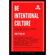 Be Intentional Culture: How the Small Things Enhance or Undermine Your Culture 平裝版, Dyojo, 英文