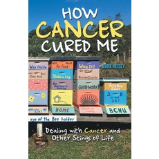 How Cancer Cured Me: Dealing with Cancer and Other Stings of Life 平裝版, WestBow Press, 英文