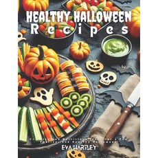 (英文圖書) Healthy Halloween Recipes: Creative and Nutritious Ideas for a Fun Festive an... 平裝版, Independently Published, 英文